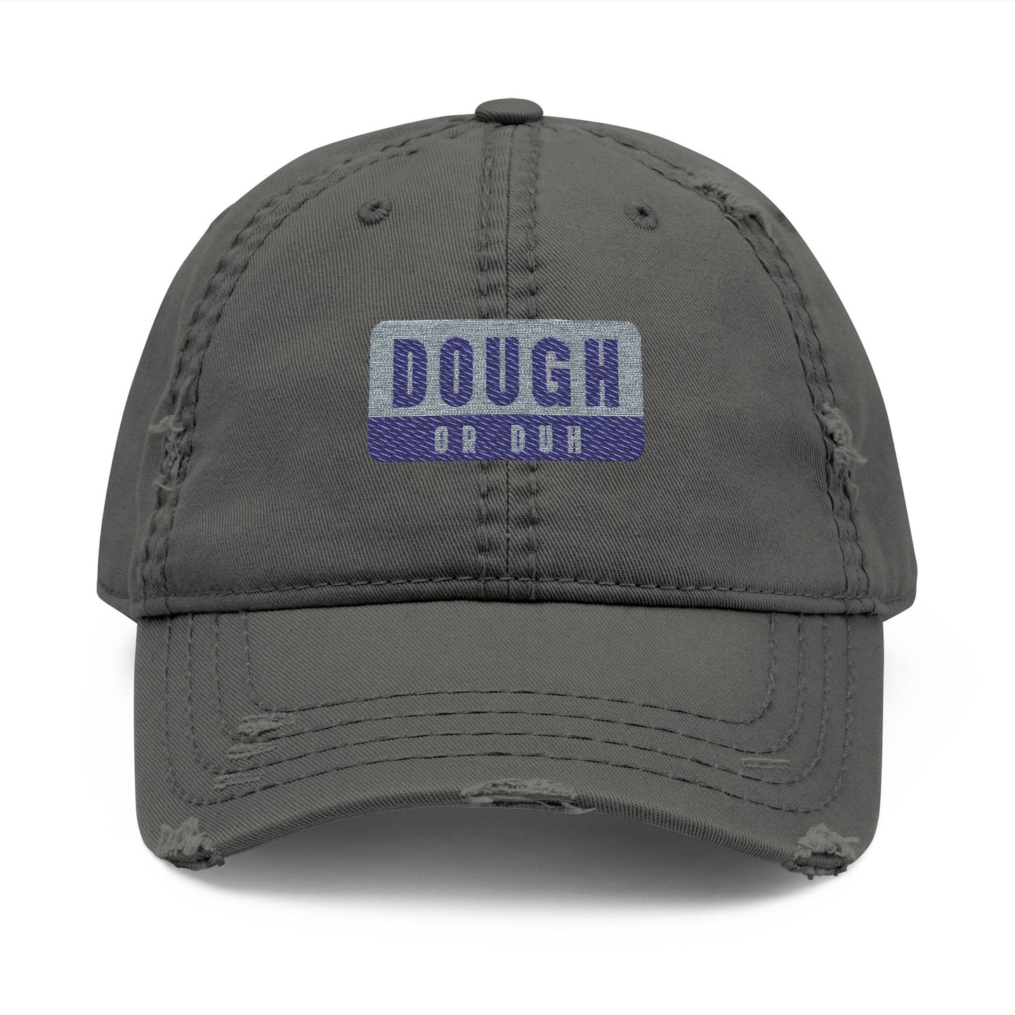 "Dough or Duh" Casual Cap Distressed Dad Hat - Embroidered