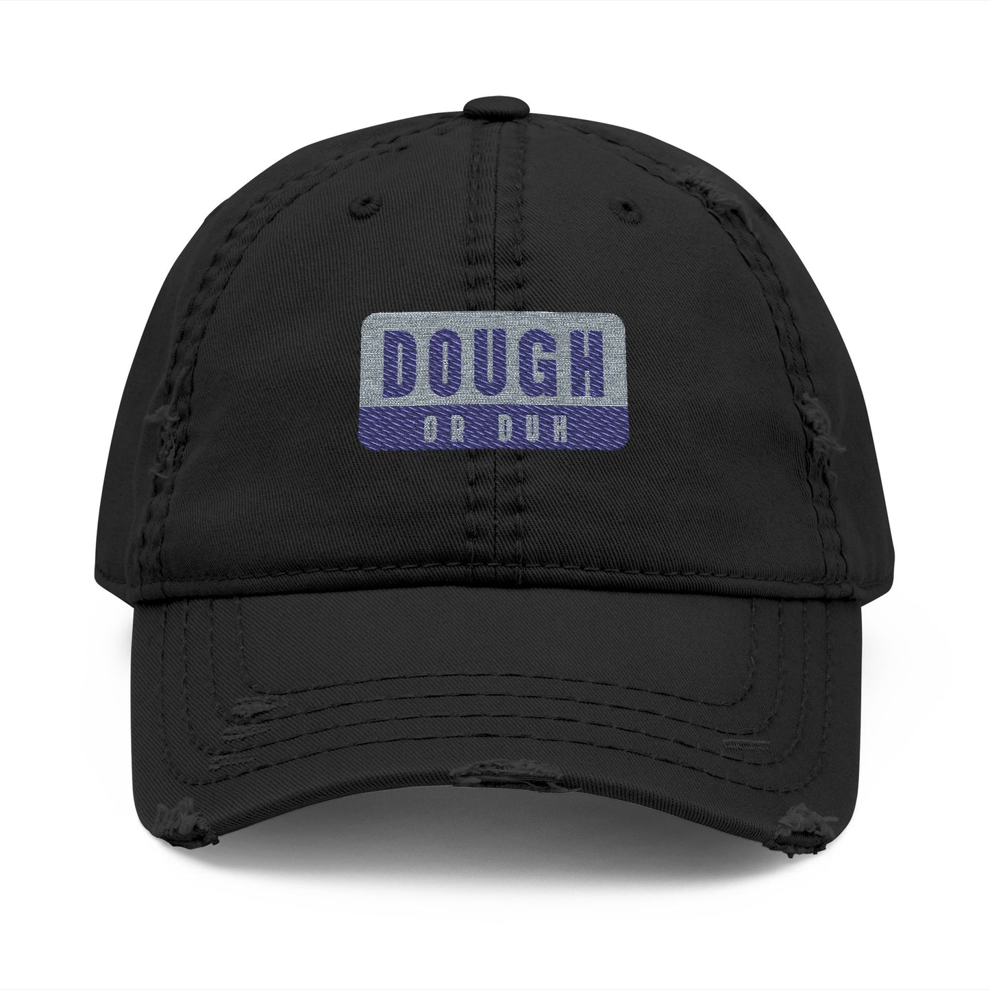 "Dough or Duh" Casual Cap Distressed Dad Hat - Embroidered